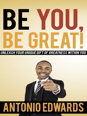cover image of Be You, Be Great!--Unleash Your Unique Gift of Greatness Within You